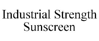 INDUSTRIAL STRENGTH SUNSCREEN