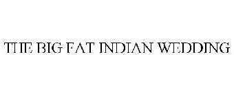 THE BIG FAT INDIAN WEDDING