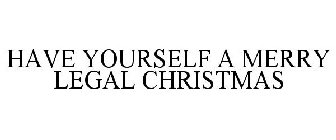 HAVE YOURSELF A MERRY LEGAL CHRISTMAS