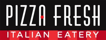 PIZZA FRESH ITALIAN EATERY