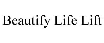 BEAUTIFY LIFE LIFT