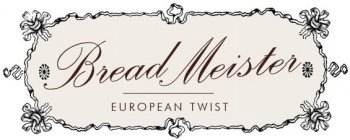 BREADMEISTER EUROPEAN TWIST