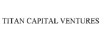 TITAN CAPITAL VENTURES