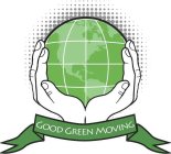 GOOD GREEN MOVING