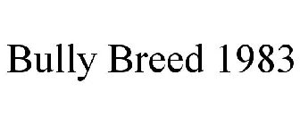 BULLY BREED 1983