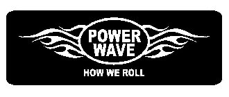 POWER WAVE HOW WE ROLL