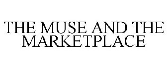 THE MUSE AND THE MARKETPLACE