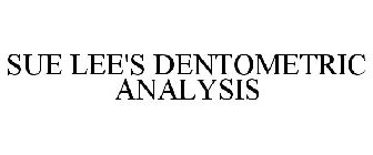 SUE LEE'S DENTOMETRIC ANALYSIS