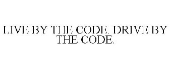 LIVE BY THE CODE. DRIVE BY THE CODE.