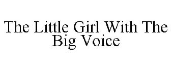 THE LITTLE GIRL WITH THE BIG VOICE