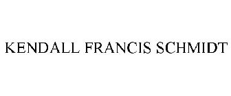 KENDALL FRANCIS SCHMIDT