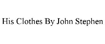 HIS CLOTHES BY JOHN STEPHEN