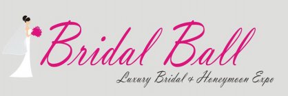 BRIDAL BALL LUXURY BRIDAL & HONEYMOON EXPO