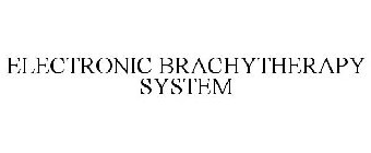 ELECTRONIC BRACHYTHERAPY SYSTEM