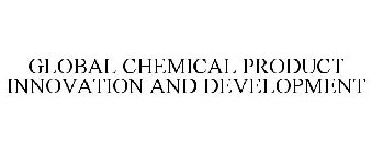 GLOBAL CHEMICAL PRODUCT INNOVATION AND DEVELOPMENT