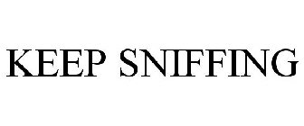 KEEP SNIFFING