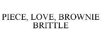 PIECE, LOVE, BROWNIE BRITTLE