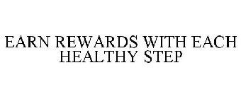 EARN REWARDS WITH EACH HEALTHY STEP