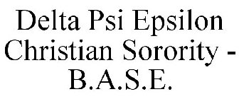 DELTA PSI EPSILON CHRISTIAN SORORITY - B.A.S.E.