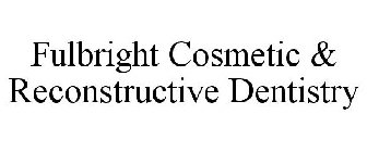 FULBRIGHT COSMETIC & RECONSTRUCTIVE DENTISTRY
