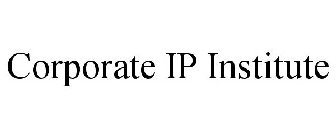 CORPORATE IP INSTITUTE