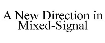 A NEW DIRECTION IN MIXED-SIGNAL
