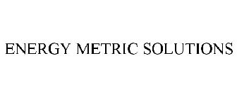 ENERGY METRIC SOLUTIONS