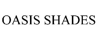 OASIS SHADES