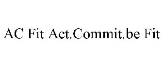 AC FIT ACT.COMMIT.BE FIT