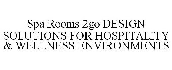 SPA ROOMS 2GO DESIGN SOLUTIONS FOR HOSPITALITY & WELLNESS ENVIRONMENTS