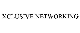XCLUSIVE NETWORKING