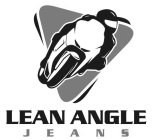 LEAN ANGLE J E A N S