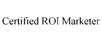 CERTIFIED ROI MARKETER