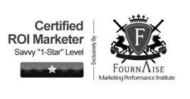 CERTIFIED ROI MARKETER SAVVY 1-STAR LEVEL EXCLUSIVELY BY F FOURNAISE MARKETING PERFORMANCE INSTITUTE