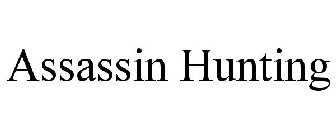 ASSASSIN HUNTING