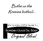 MADE WITH 100% OLIVE OIL. SONOMA OLIVE OIL SOAP ORIGINAL BLEND BATHE AS THE ROMANS BATHED...