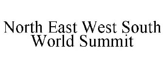 NORTH EAST WEST SOUTH WORLD SUMMIT