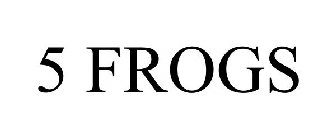 5 FROGS