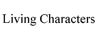LIVING CHARACTERS