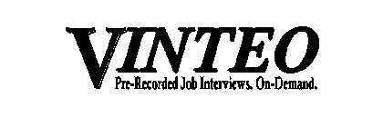 VINTEO PRE-RECORDED JOB INTERVIEWS. ON-DEMAND.