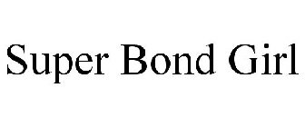 SUPER BOND GIRL