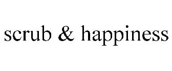 SCRUB & HAPPINESS
