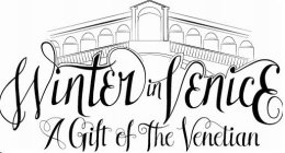 WINTER IN VENICE A GIFT OF THE VENETIAN