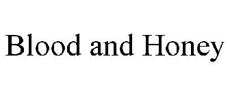 BLOOD AND HONEY