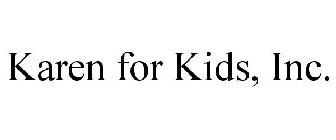 KAREN FOR KIDS, INC.