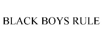 BLACK BOYS RULE