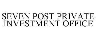 SEVEN POST PRIVATE INVESTMENT OFFICE