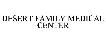 DESERT FAMILY MEDICAL CENTER