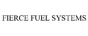 FIERCE FUEL SYSTEMS