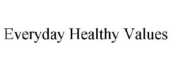 EVERYDAY HEALTHY VALUES